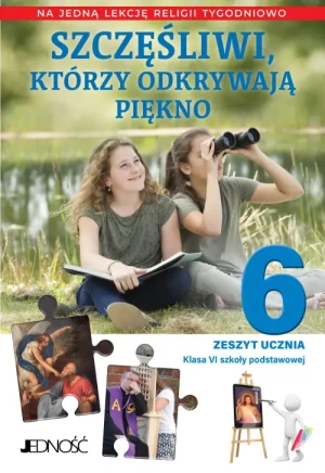 Zeszyt ucznia do religii dla kl. 6 SP pt. Szczęśliwi, którzy odkrywają piękno. ks.dr. Krzysztof Mielnicki