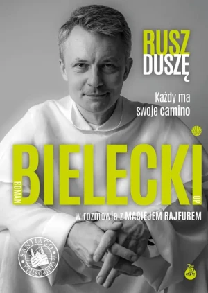 Rusz duszę. Każdy ma swoje camino. Roman Bielecki OP