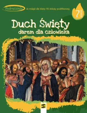 Duch Święty darem dla człowieka Podręcznik do religii dla kl. VII SP . ks. Tadeusz Panuś