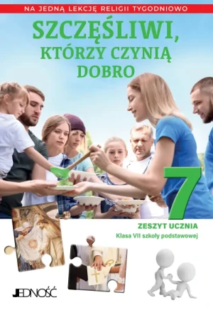 Zeszyt ucznia do religii dla kl. 7 szkoły podstawowej pt. „Szczęśliwi, którzy czynią dobro”. ks.dr. Krzysztof Mielnicki