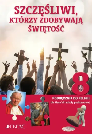 Podręcznik do religii dla kl. 8 SP „Szczęśliwi, którzy zdobywają świętość”. ks.dr. Krzysztof Mielnicki