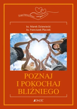Poznaj i pokochaj bliźniego. seria: Droga Pięknej Miłości (tom 3). ks. Marek Dziewiecki