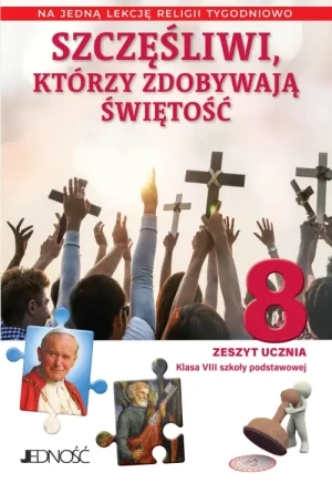 „Szczęśliwi, którzy zdobywają świętość” Zeszyt ucznia do religii dla kl. 8 SP. Zeszyt ucznia do religii dla kl. 8 SP. ks.dr. Krzysztof Mielnicki