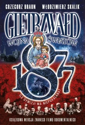 Gietrzwałd 1877. Wojna Światów. Ile dywizji ma Niepokalana. Grzegorz Braun