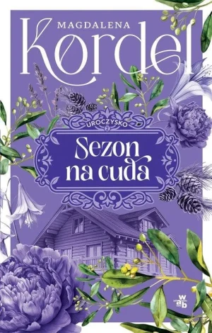 Uroczysko. Tom 2 Sezon na cuda. Magdalena Kordel