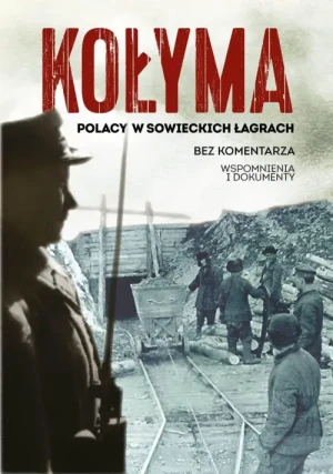 Kołyma. Polacy w sowieckich łagrach. Sebastian Warlikowski
