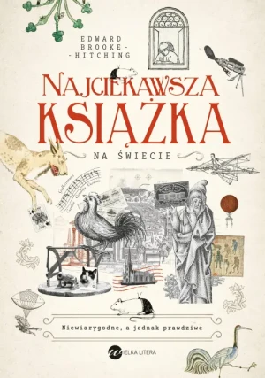 Najciekawsza książka na świecie. Niewiarygodne, a jednak prawdziwe. Edward Brooke Hitching