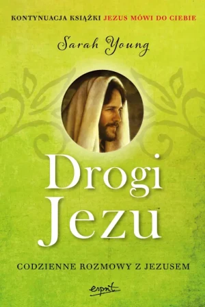 Drogi Jezu /wydanie II/ . Codzienne rozmowy z Jezusem. Sarah Young