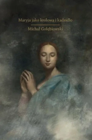 Maryja jako królowa i kadzidło. Michał Gołębiowski