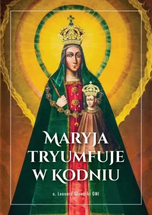 Maryja tryumfuje w Kodniu. o. Leonard Głowacki OMI