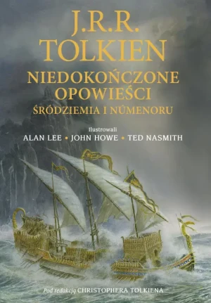 Niedokończone opowieści Śródziemia i Númenoru wyd. ilustrowane. J.R.R. Tolkien