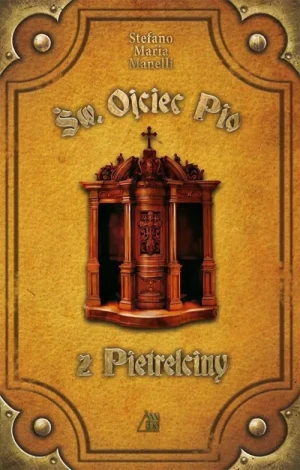 Św. Ojciec Pio z Pietrelciny. Stefano Maria Manelli