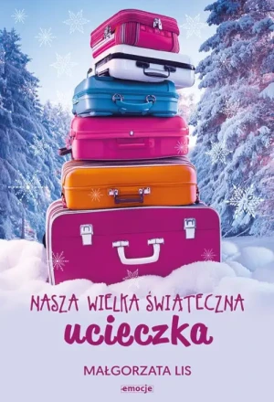 Nasza wielka świąteczna ucieczka. Małgorzata Lis