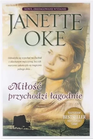 Miłość przychodzi łagodnie. Janette Oke