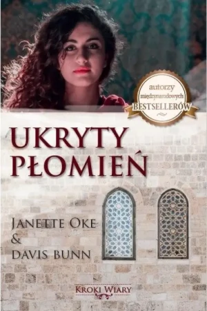 Ukryty płomień. Seria: Kroki Wiary, tom 2. Janette Oke
