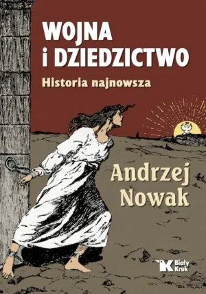 Wojna i dziedzictwo. Historia najnowsza. PRZECENA. Andrzej Nowak