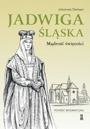 Jadwiga Śląska. Mądrość Świętości. Johannes Derksen