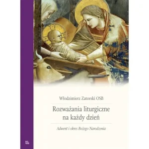 Rozważania liturgiczne  na każdy dzień. Adwent i Boże Narodzenie. Tom 1. Włodzimierz Zatorski OSB