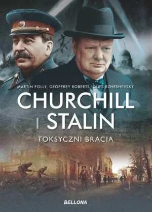 Churchill i Stalin. Toksyczni bracia. Martin Folly