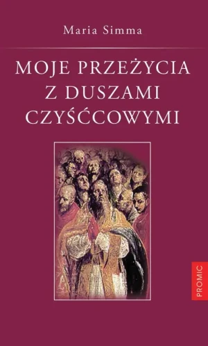 Moje przeżycia z duszami czyśćowymi. Maria Simma