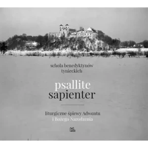 Psallite sapienter . liturgiczne śpiewy Adwentu i Bożego Narodzenia. Benedyktyni tynieccy