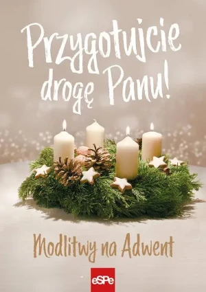 Przygotujcie drogę Panu!. Modlitwy na Adwent. Michał Wilk