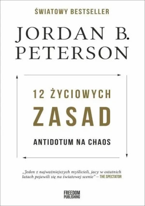 12 życiowych zasad. Antidotum na chaos. dr. Jordan B. Peterson