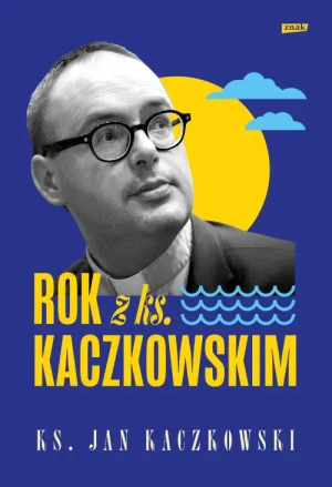 Rok z ks. Kaczkowskim. ks. Jan Kaczkowski