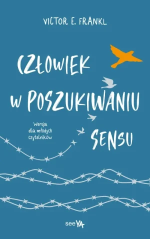 Człowiek w poszukiwaniu sensu. Wersja dla młodych czytelników. Viktor E. Frankl