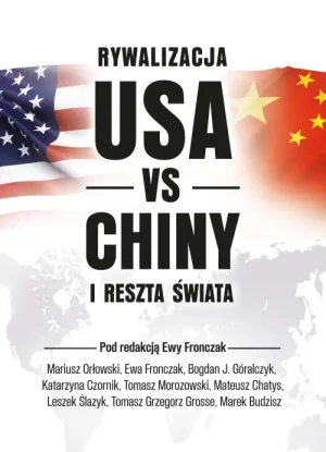 Rywalizacja USA vs Chiny a reszta świata. Ewa Frączak