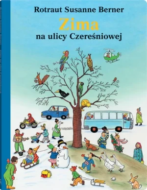 Zima na ulicy Czereśniowej. oprawa kartonowa. Rotraut Susanne Berner