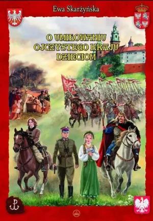 O umiłowaniu ojczystego kraju dzieciom. Ewa Skarżyńska