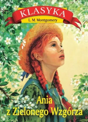 Ania z Zielonego Wzgórza. Lucy Maud Montgomery