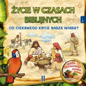 Życie w czasach biblijnych II. Co ciekawego kryje nasza wiara. Aneta Rayzacher-Majewska