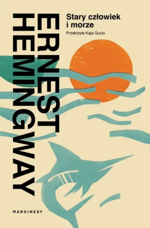 Stary człowiek i morze. Ernest Hemingway