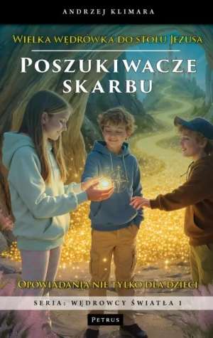 Poszukiwacze  skarbu. Wielka wędrówka do stołu Jezusa.