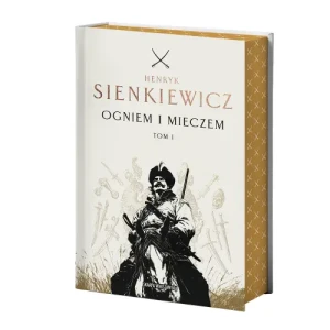 Ogniem i mieczem. Tom 1 (edycja kolekcjonerska z barwionymi brzegami). Henryk Sienkiewicz