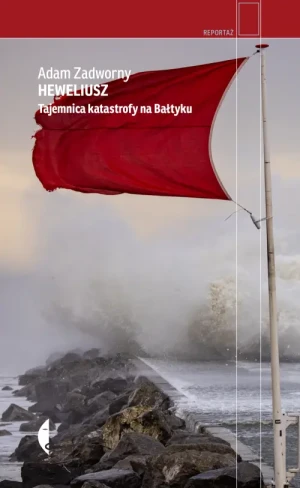 Heweliusz. Tajemnica katastrofy na Bałtyku. Adam Zadworny