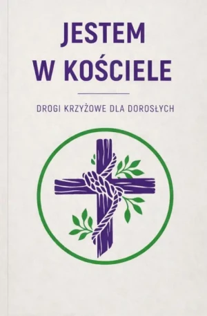 Jestem w Kościele. Drogi krzyżowe dla dorosłych. praca zbiorowa