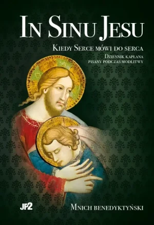 In Sinu Jesu /oprawa broszurowa/ Nowość. Kiedy serce mówi do serca. Mnich Benedyktyński