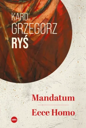 Mandatum. Ecce Homo. Kardynał Grzegorz Ryś