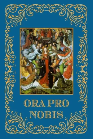 Ora Pro Nobis. Modlitewnik z łacińskimi i polskimi modlitwami ku czci Najświętszej  Maryi Panny.