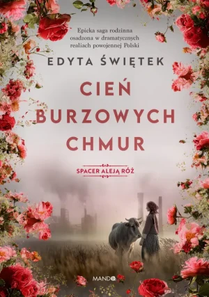 Cień burzowych chmur. Spacer Aleją Róż. Edyta Świętek