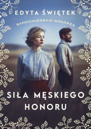 Siła męskiego honoru. Sandomierskie wzgórza 5. Edyta Świętek