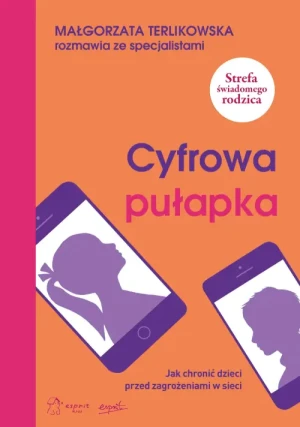 Cyfrowa pułapka. Jak chronić dzieci przed zagrożeniami w sieci. Małgorzata Terlikowska