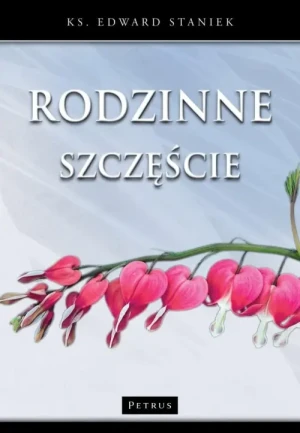 Rodzinne szczęście. ks. Edward Staniek
