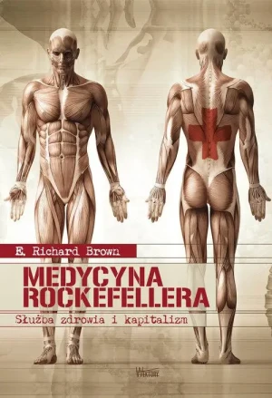 Medycyna Rockefellera. E. Richard Brown