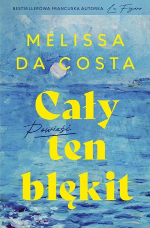 Cały ten błękit. Melissa Costa