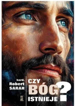 Czy Bóg istnieje ?. Kard. Robert Sarah