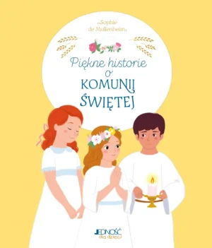 Piękne historie o Komunii Świętej. Sophie de Mullenheim